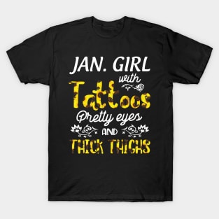 Januray Girl Sunflowers With Tattoos Pretty Eyes And Thick Thighs Happy Birthday To Me Mom Daughter T-Shirt